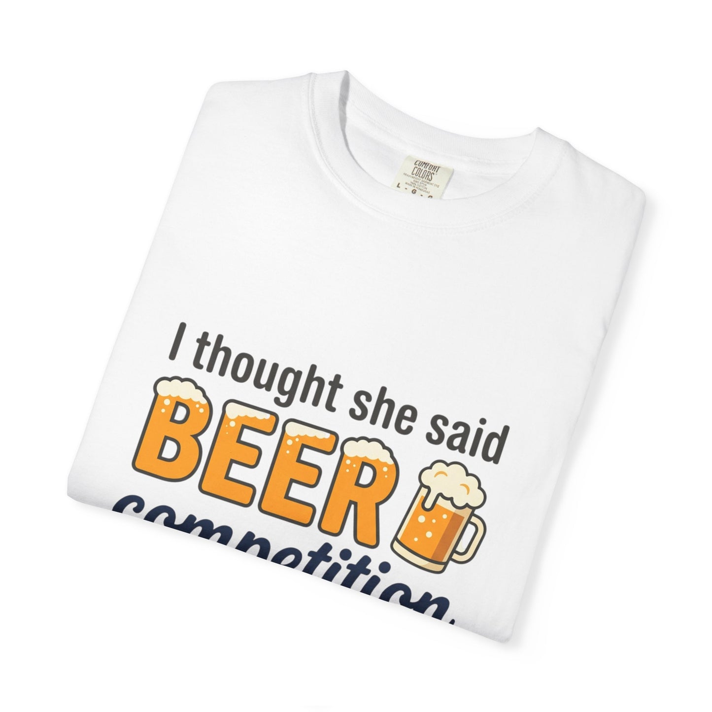 I Thought She Said BEER Competition T-Shirt – Proud Cheer Dad Shirt