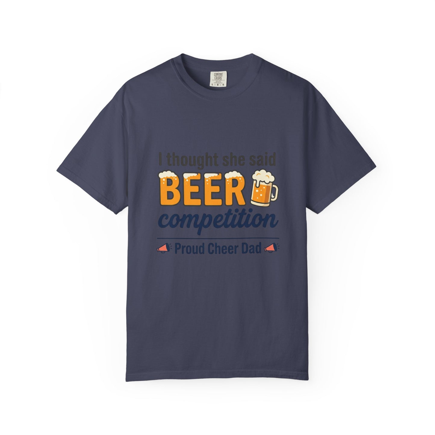 I Thought She Said BEER Competition T-Shirt – Proud Cheer Dad Shirt