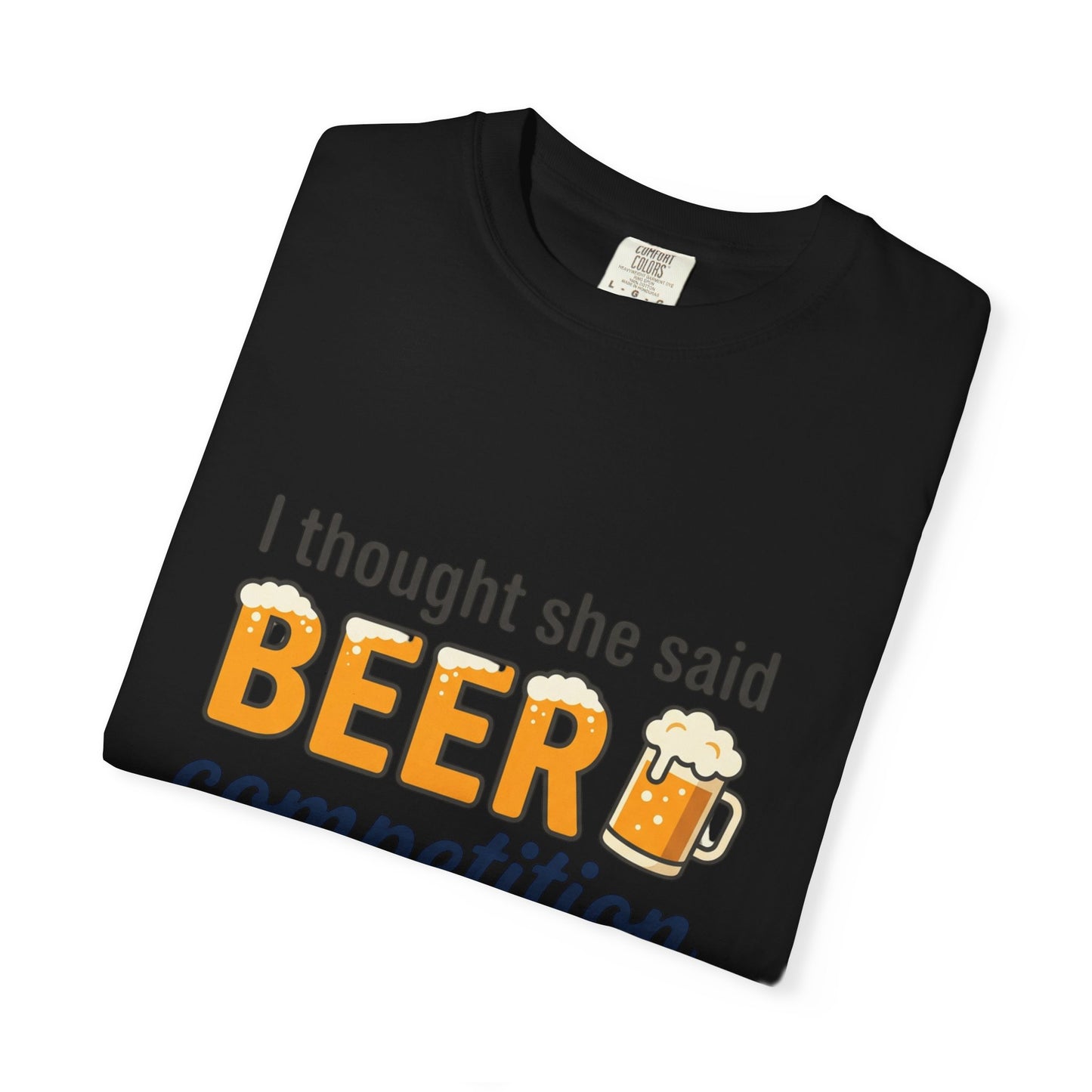 I Thought She Said BEER Competition T-Shirt – Proud Cheer Dad Shirt