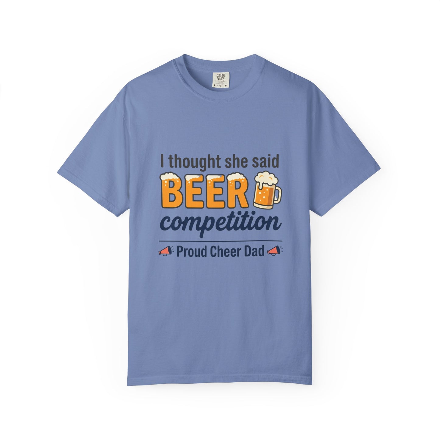 I Thought She Said BEER Competition T-Shirt – Proud Cheer Dad Shirt
