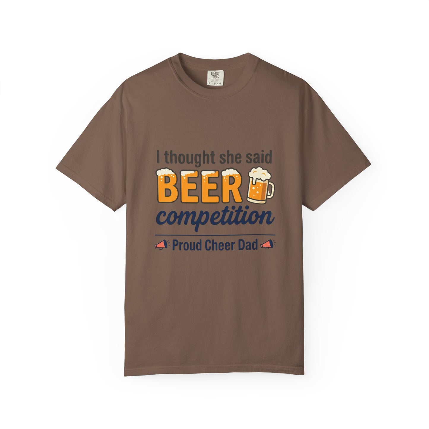 I Thought She Said BEER Competition T-Shirt – Proud Cheer Dad Shirt